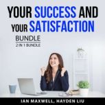 Your Success and Your Satisfaction Bundle, 2 in 1 Bundle