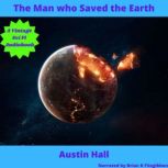 The Man who Saved the Earth, Austin Hall
