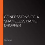 Confessions of a Shameless Name-Dropper, Carl Amari