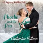 Phoebe and the Pea A Regency Holiday Tale, Catherine Bilson