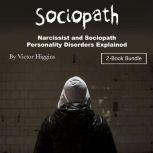 Sociopath Narcissist and Sociopath Personality Disorders Explained, Victor Higgins