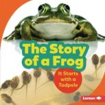The Story of a Frog It Starts with a Tadpole, Shannon Zemlicka