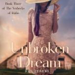 Unbroken Dream (Book Three of the Verbecks of Idaho), R.E.S. Tidmore