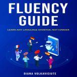 Fluency guide Learn any language smarter, not harder, Diana Volkaviciute