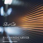 Short Cuts Selected Stories, Raymond Carver