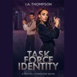 Task Force Identity A Regina Livingston Novel, I.A. Thompson