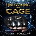 Unlocking the Cage Exploring the Motivations of MMA Fighters, Mark Tullius
