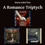 A Romance Triptych, Maria Isabel Pita