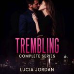 Trembling Contemporary Romance - Complete Series, Lucia Jordan