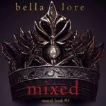 Mixed (Book Five) Digitally narrated using a synthesized voice, Bella Lore