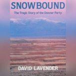 Snowbound  The Tragic Story of the Donner Party