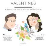 Valentines A Bouquet of Letters and Poetry for Lovers, various authors