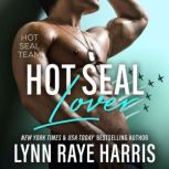 HOT SEAL Lover HOT SEAL Team - Book 2, Lynn Raye Harris
