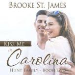 Kiss Me in Carolina Hunt Family Book 2, Brooke St. James