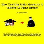 07. How To Make Money As A Tabloid Ad Space Broker