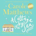 A Cottage by the Sea A fan favourite from the Sunday Times bestseller, Carole Matthews