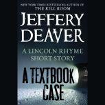 A Textbook Case (a Lincoln Rhyme story), Jeffery Deaver
