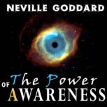 The Power of Awareness, Neville Goddard