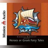 The Heroes Greek Fairytales for My Children, Charles Kingsley