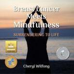 Breast Cancer Meets Mindfulness Surrendering To Life