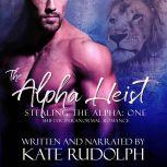 Alpha Heist, The: a Shifter Paranormal Romance, Kate Rudolph