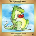 The Reluctant Dragon Alcazar AudioWorks Presents, Kenneth Grahame