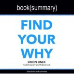 Find Your Why by Simon Sinek - Book Summary A Practical Guide for Discovering Purpose for You and Your Team