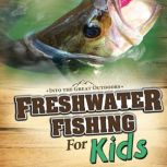 Freshwater Fishing for Kids, Melanie Howard