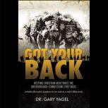 Got Your Back Helping Christian Men Forge the Brotherhood Connections They Need, Gary Yagel