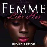 Femme Like Her A  Lesbian Romance, Fiona Zedde