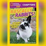 Rascally Rabbits! And More True Stories of Animals Behaving Badly