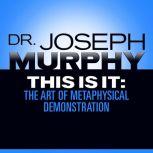 This Is It The Art of Metaphysical Demonstration, Joseph Murphy