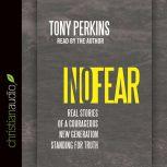 No Fear Real Stories of a Courageous New Generation Standing for Truth, Tony Perkins