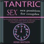 TANTRIC SEX Synchronized Breathing, Touching,  Eye Contact and Intimacy - SEX POSITION FOR COUPLES