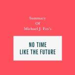 Summary of Michael J. Fox's No Time Like the Future, Swift Reads