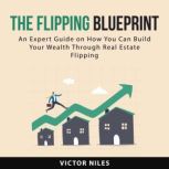 The Flipping Blueprint, Victor Niles