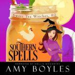 Southern Spells Sweet Tea Witch Mysteries Book Two, Amy Boyles
