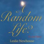 A Random Life? Love Never Dies, Leslie Newhouse