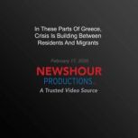 In These Parts Of Greece, Crisis Is Building Between Residents And Migrants, PBS NewsHour