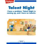 Talent Night I have a problem. Talent night is coming up, and I have no talents., Annie Gage