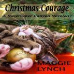 Christmas Courage A Sweetwater Canyon Novelette, Maggie Lynch