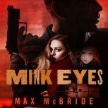 Mink Eyes, Max McBride