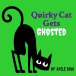 Quirky Cat Gets Ghosted, Adele Park