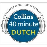 Dutch in 40 Minutes Learn to speak Dutch in minutes with Collins, Unknown
