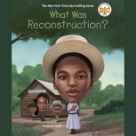What Was Reconstruction?, Sherri L. Smith