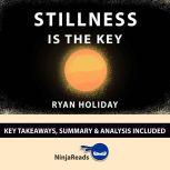 Summary: Stillness is the Key by Ryan Holiday: Key Takeaways, Summary & Analysis Included, Ninja Reads