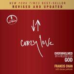 Crazy Love, Revised and Updated Overwhelmed by a Relentless God