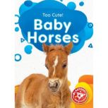 Baby Horses, Betsy Rathburn