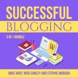 Successful Blogging Bundle: 3 in 1 Bundle, Technical Blogging, Making Websites Win, and The Blog Startup, Mike Hurt