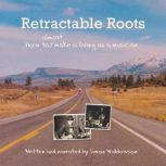 Retractable Roots How to almost make a living as a musician, Simon Widdowson
